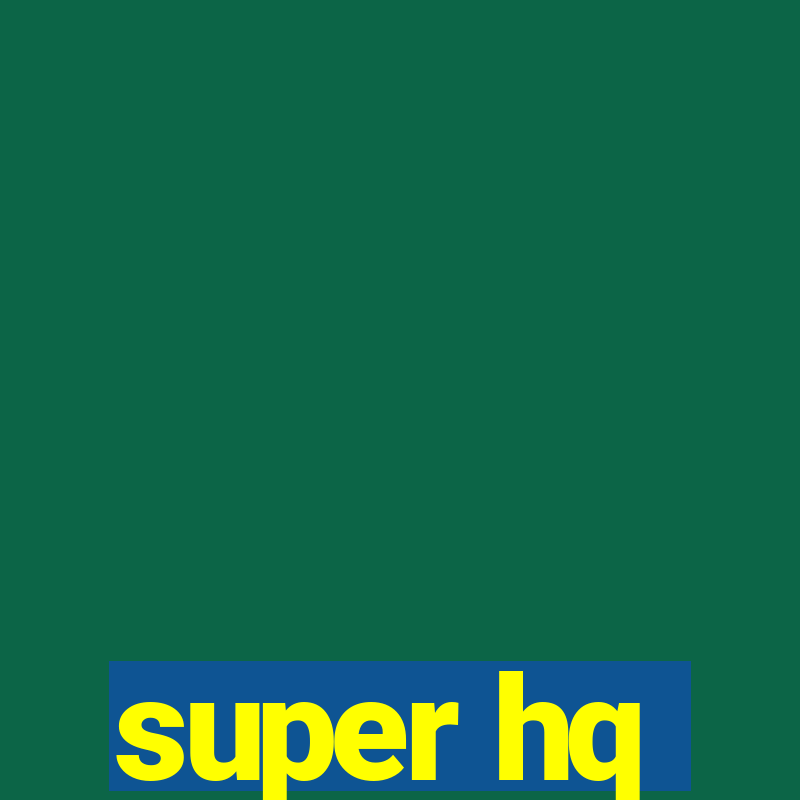 super hq